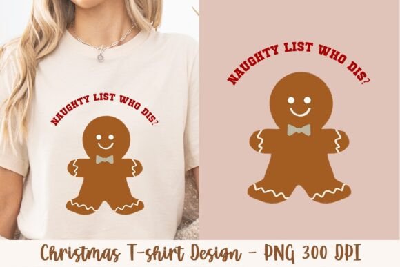 Naughty List Who Dis- Gingerbread 2 T-Shirt Design